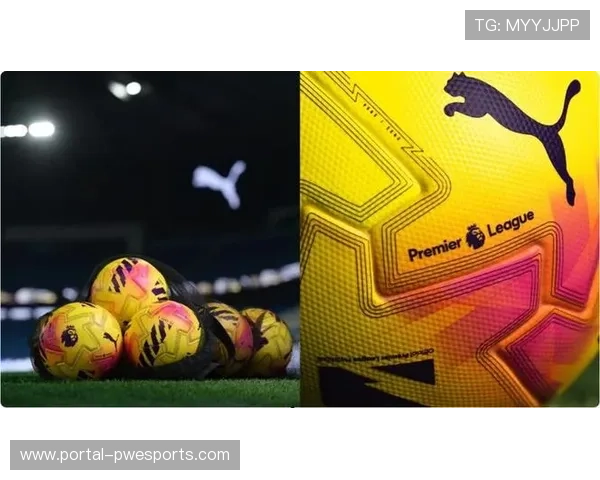 彪马成英超官方新用球供应商，新赛季比赛用球已发布